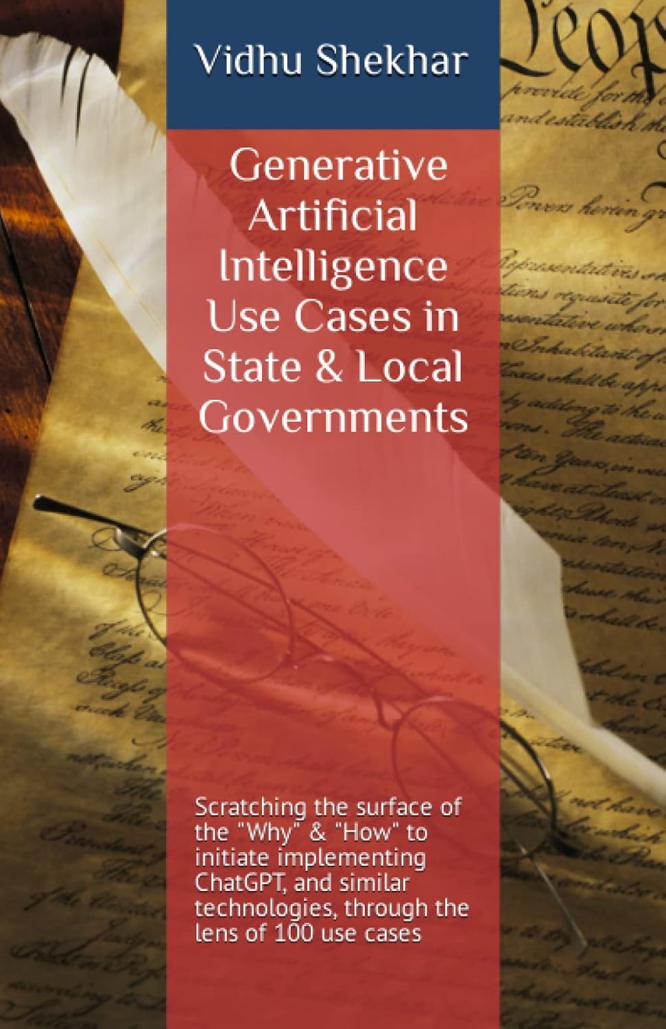 Generative Artificial Intelligence Use Cases in State & Local Governments: Scratching the surface of the “Why” & “How” to initiate implementing … through the lens of 100 use cases