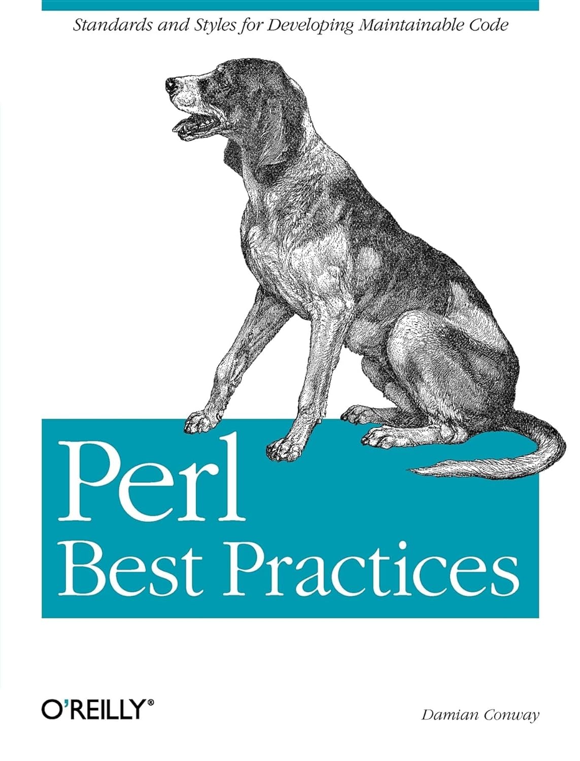 Perl Best Practices: Standards and Styles for Developing Maintainable Code