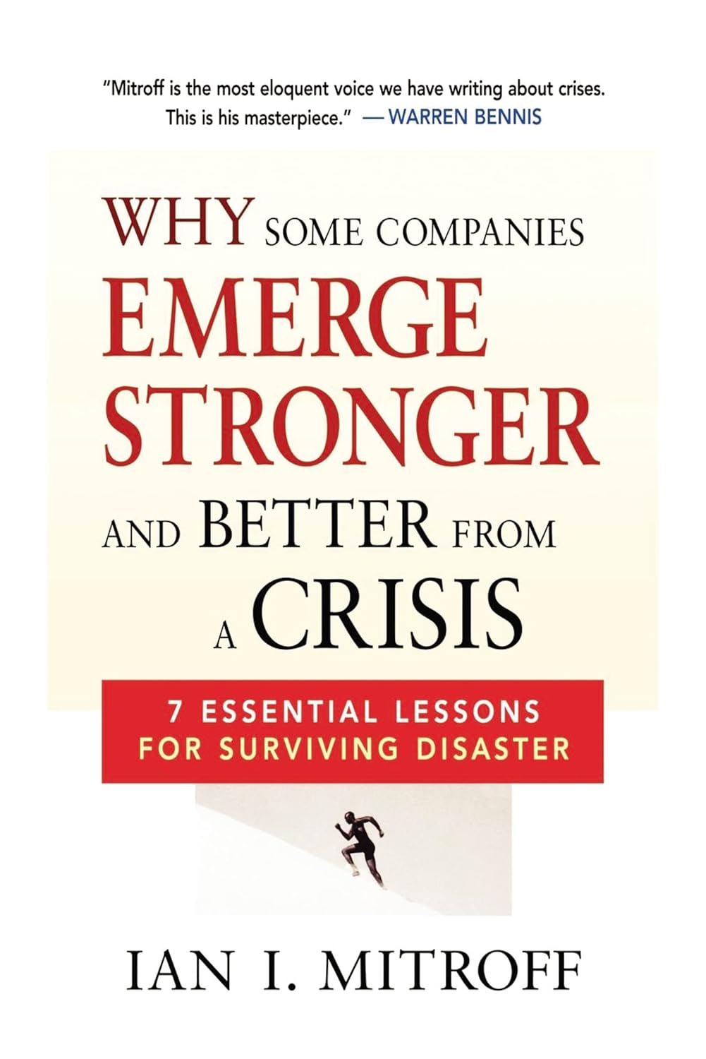 Why Some Companies Emerge Stronger and Better from a Crisis: 7 Essential Lessons for Surviving Disaster