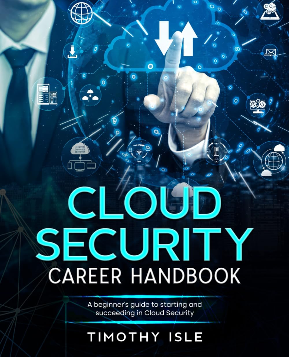 Cloud Security Career Handbook: A beginner’s guide to starting and succeeding in Cloud Security