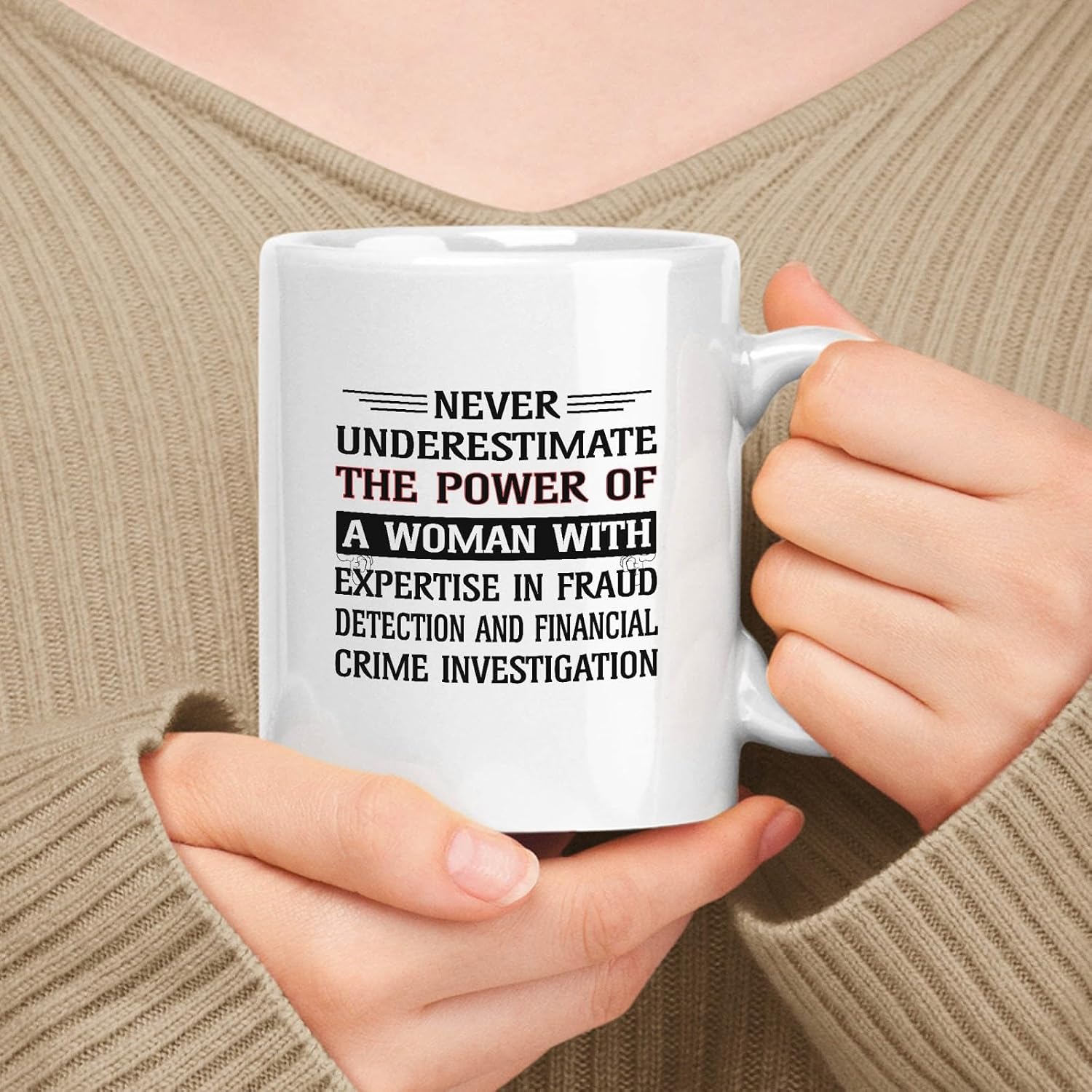 Gift For Women White 11oz Ceramic Mug – Never Underestimate The Power Of Woman With Expertise In Fraud Detection And Financial Crime Investigation