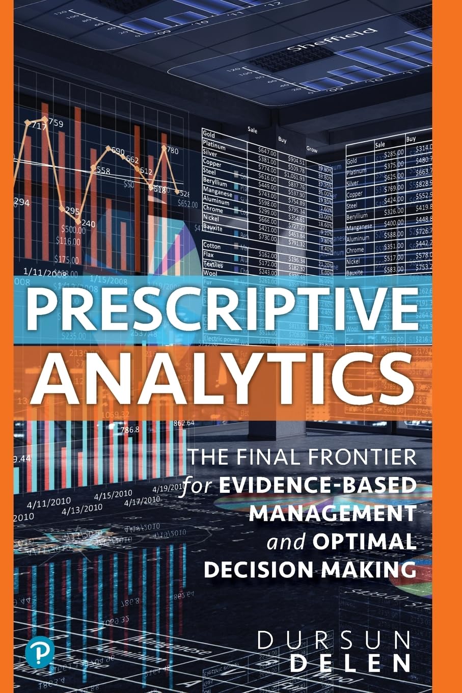 Prescriptive Analytics: The Final Frontier for Evidence-Based Management and Optimal Decision Making