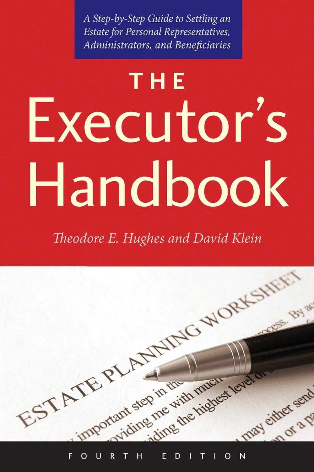 The Executor’s Handbook: A Step-by-Step Guide to Settling an Estate for Personal Representatives, Administrators, and Beneficiaries, Fourth Edition