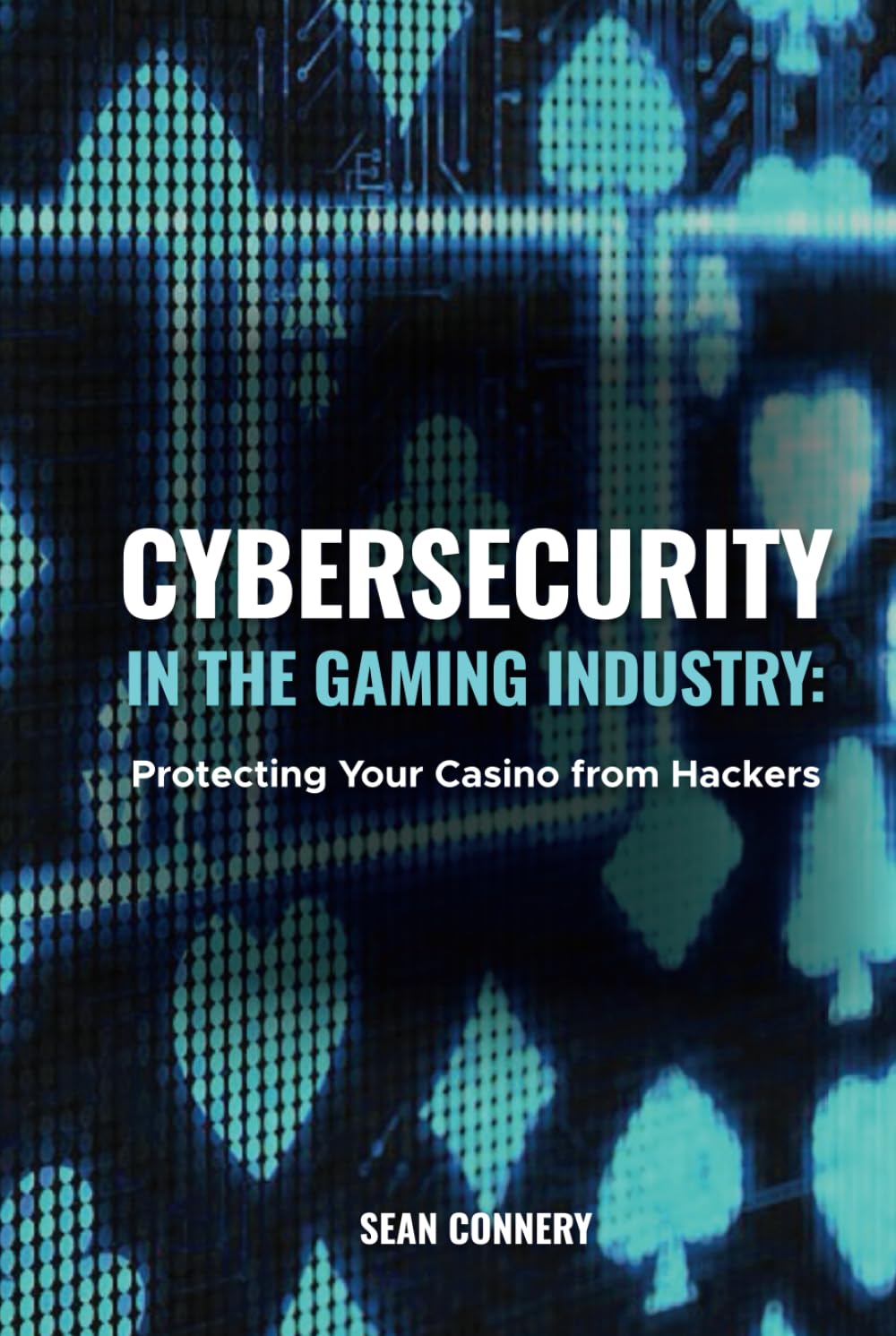 Cybersecurity in the Gaming Industry: Protecting Your Casino from Hackers’