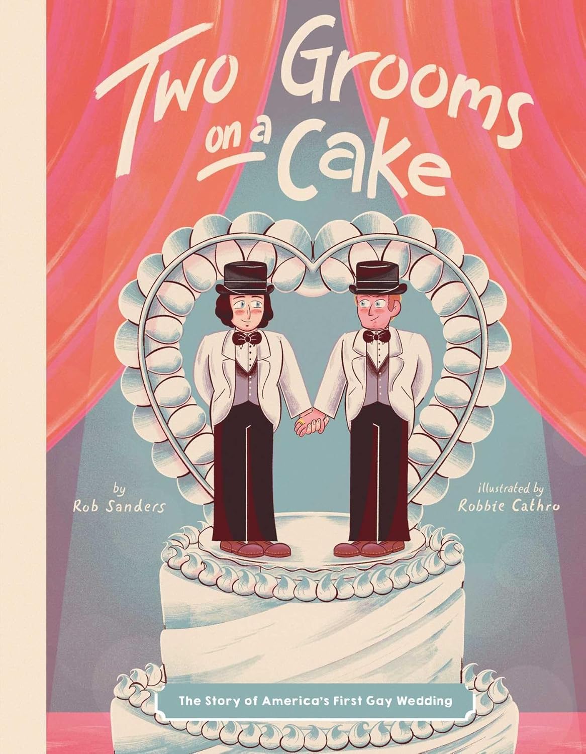 Two Grooms on a Cake: The Story of America’s First Gay Wedding