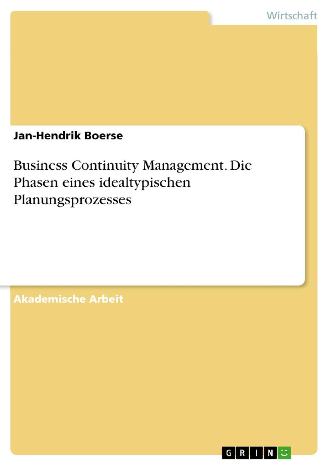 Business Continuity Management. Die Phasen eines idealtypischen Planungsprozesses (German Edition)