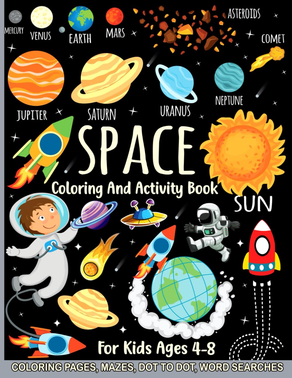 Space coloring and activity book for kids ages 4-8: Fun Space Activities book for Smart Kids includes Coloring pages, Mazes, Dot to Dot, Word Searches … … Workbook for Kids Ages 4, 5, 6, 7, 8)