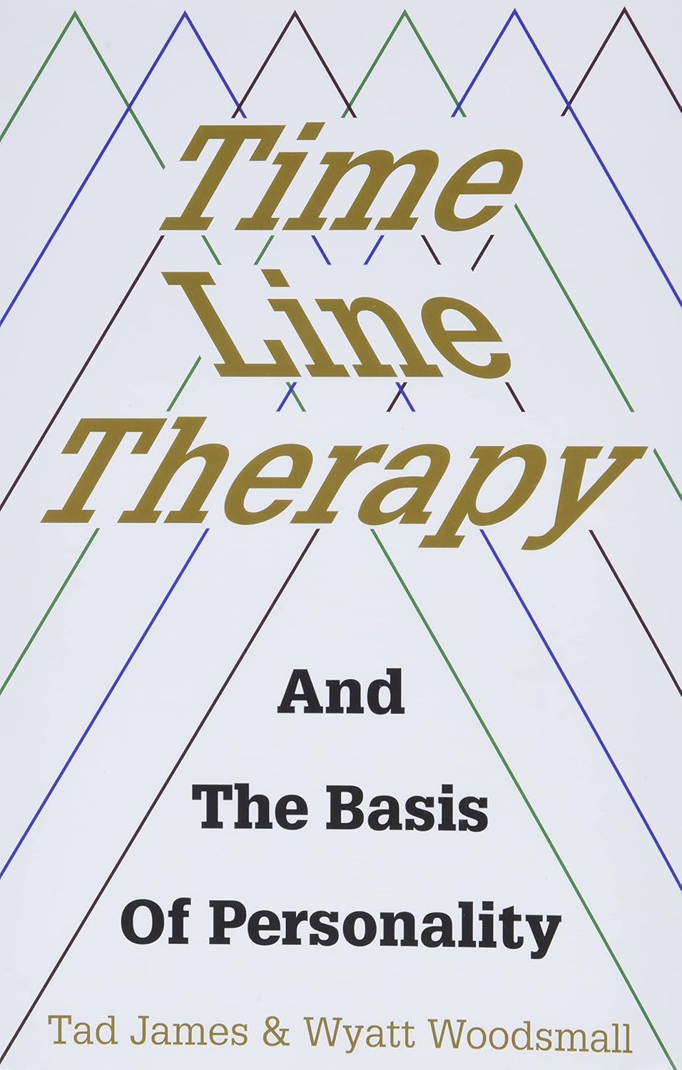 Time Line Therapy And The Basis Of Personality (Pedagogy for a Changing World)