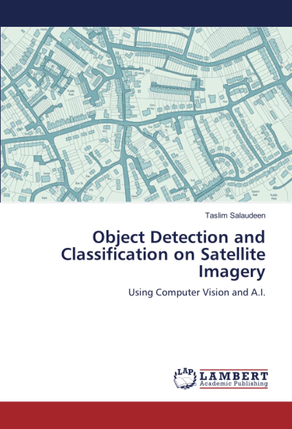 Object Detection and Classification on Satellite Imagery: Using Computer Vision and A.I.