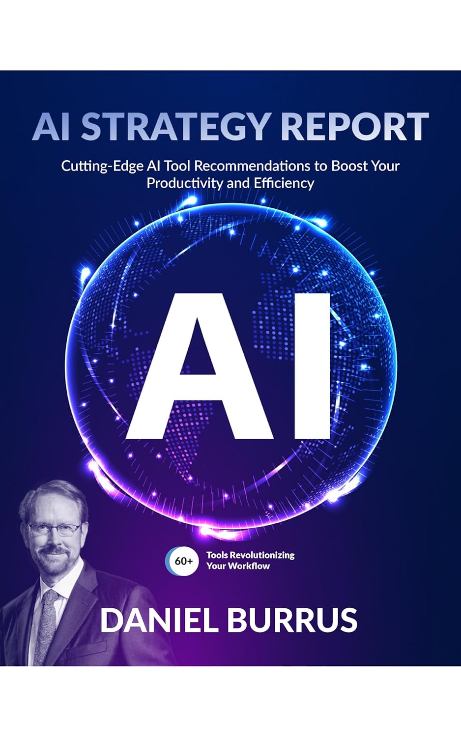 AI Strategy Report: Cutting-Edge AI Tool Recommendations to Boost Your Productivity and Efficiency