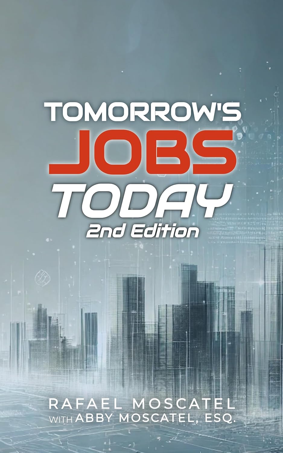 Tomorrow’s Jobs Today: Wisdom & Career Advice from Thought Leaders in AI, Big Data, Blockchain, the Internet of Things, Privacy, and More