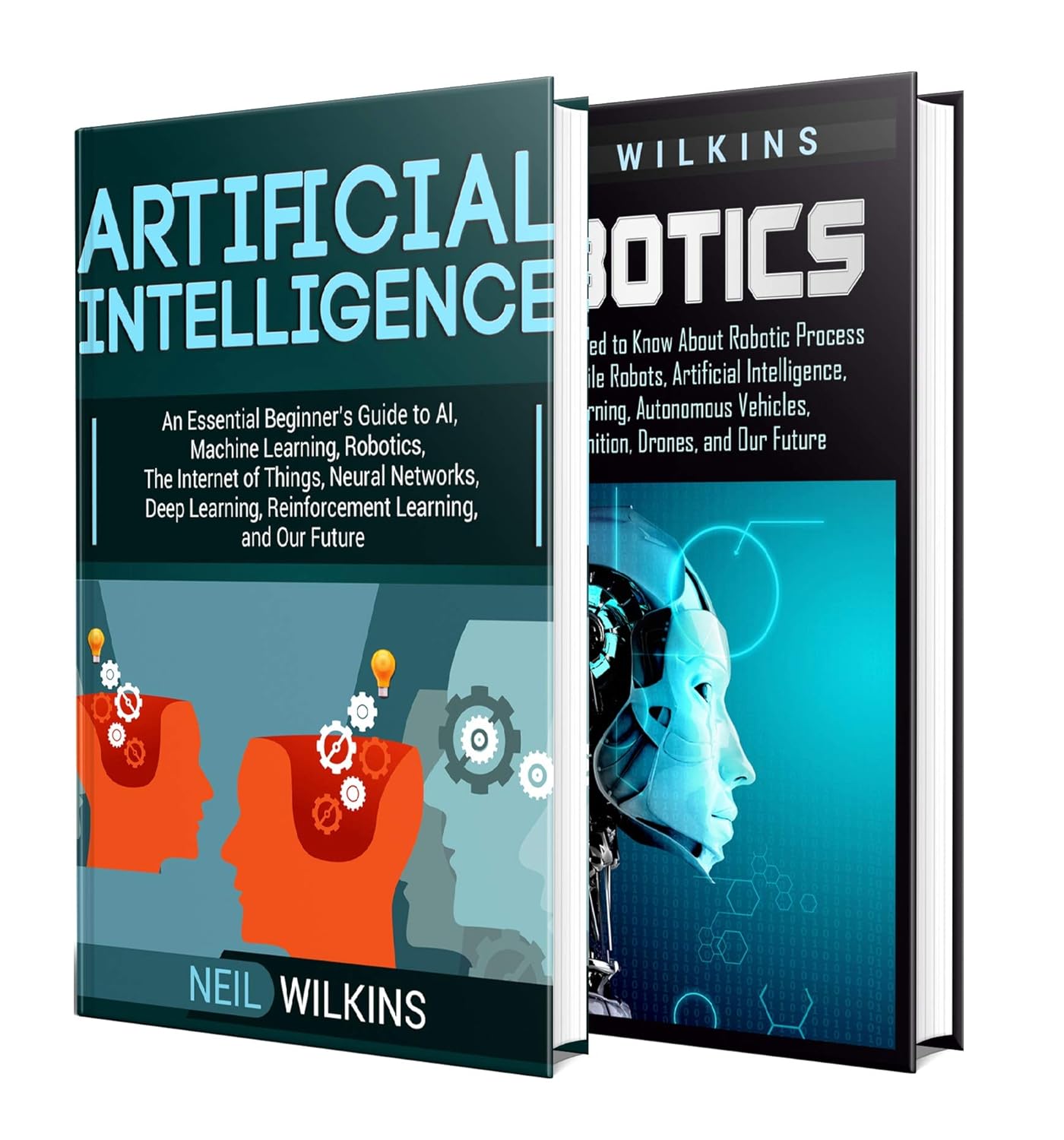 Artificial Intelligence: The Ultimate Guide to AI, The Internet of Things, Machine Learning, Deep Learning + a Comprehensive Guide to Robotics