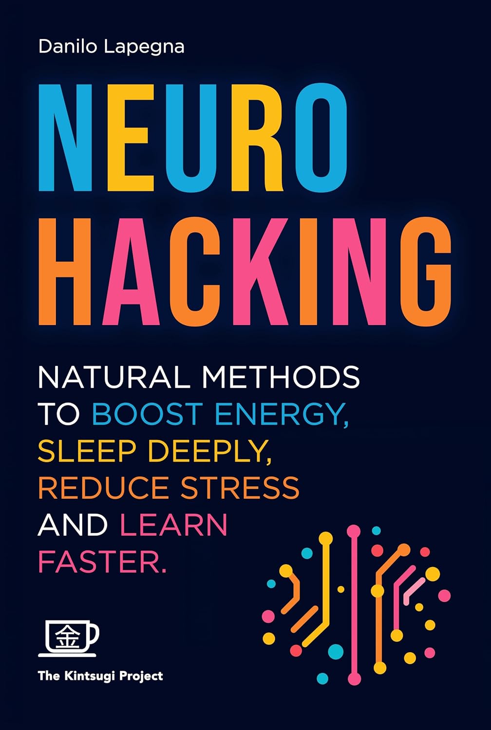 Neurohacking: Natural methods to boost energy, sleep deeply, reduce stress and learn faster