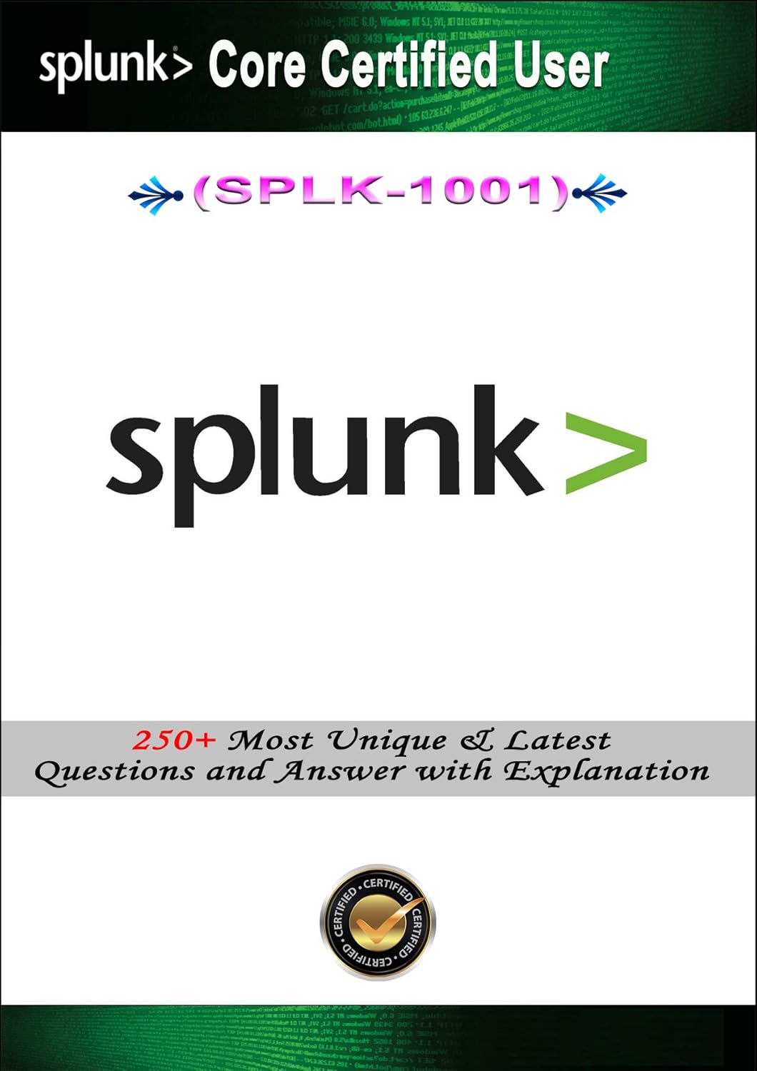 Splunk Core Certified User – Exam Preparation: SPLK-1001 – Exam Questions and Answer