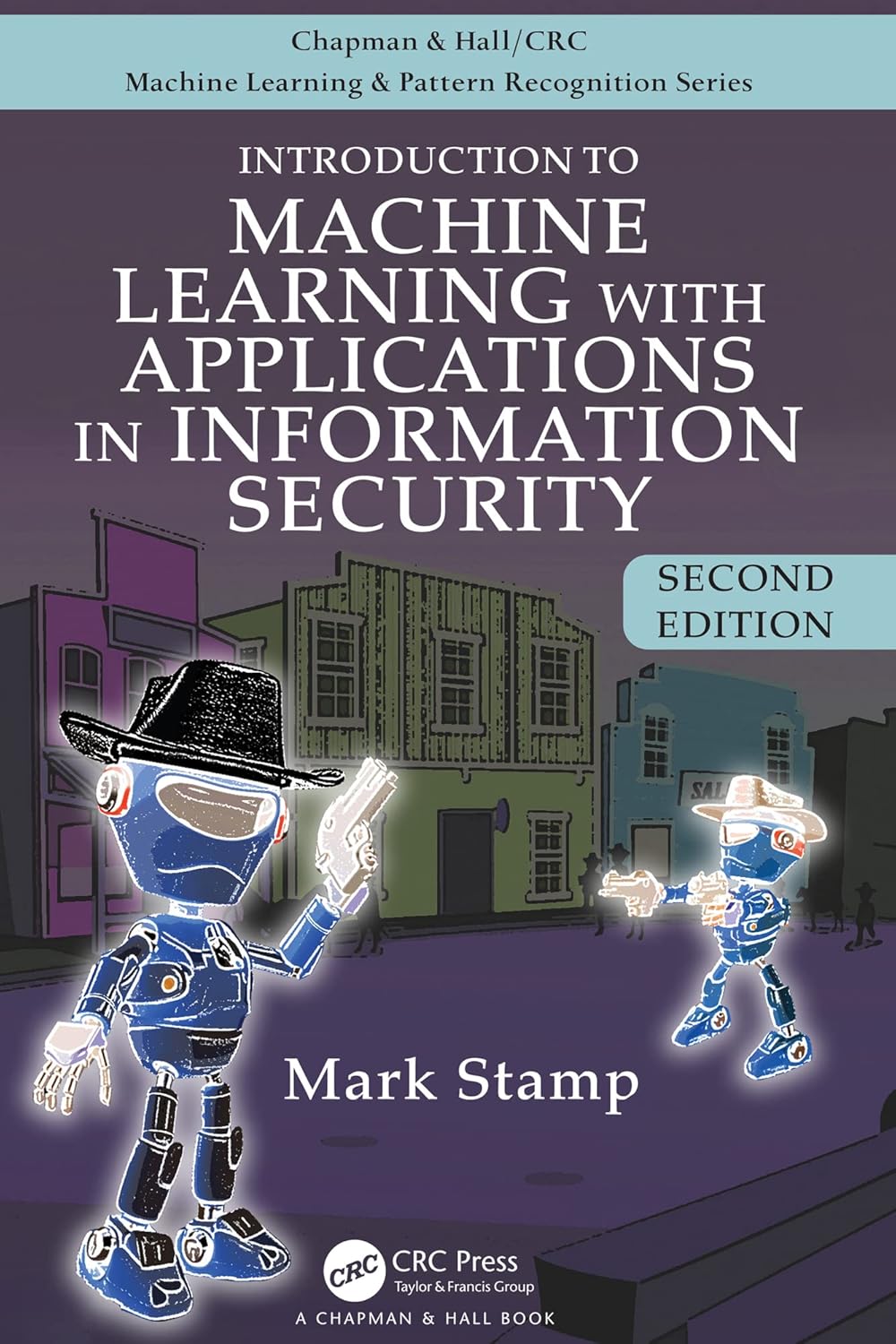 Introduction to Machine Learning with Applications in Information Security (Chapman & Hall/CRC Machine Learning & Pattern Recognition)