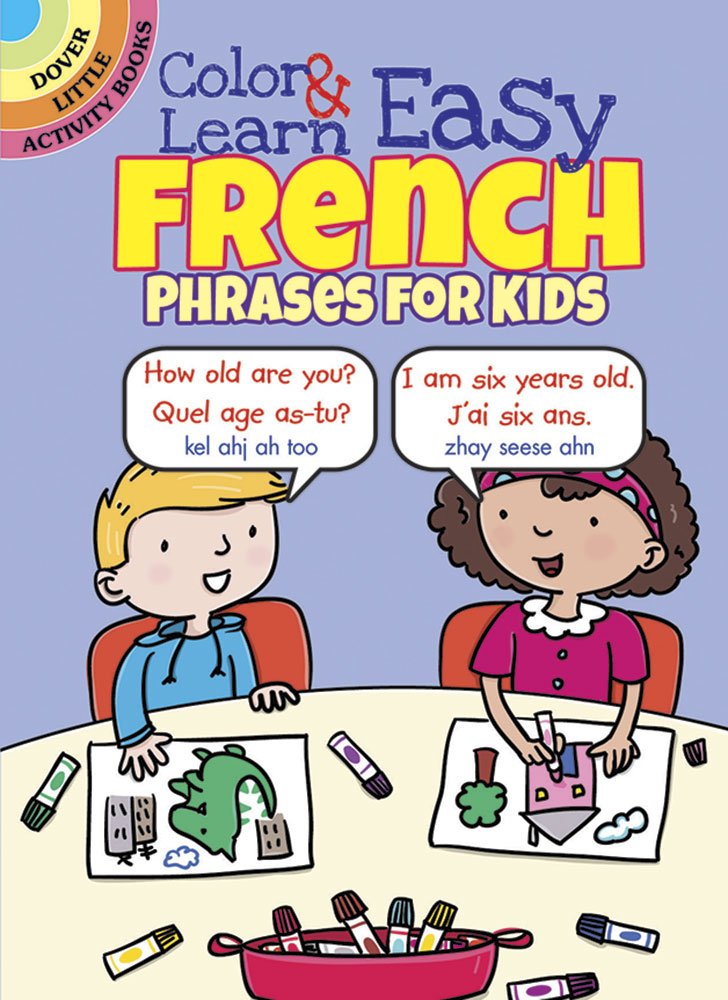 Color & Learn Easy French Phrases for Kids (Dover Little Activity Books: Language)