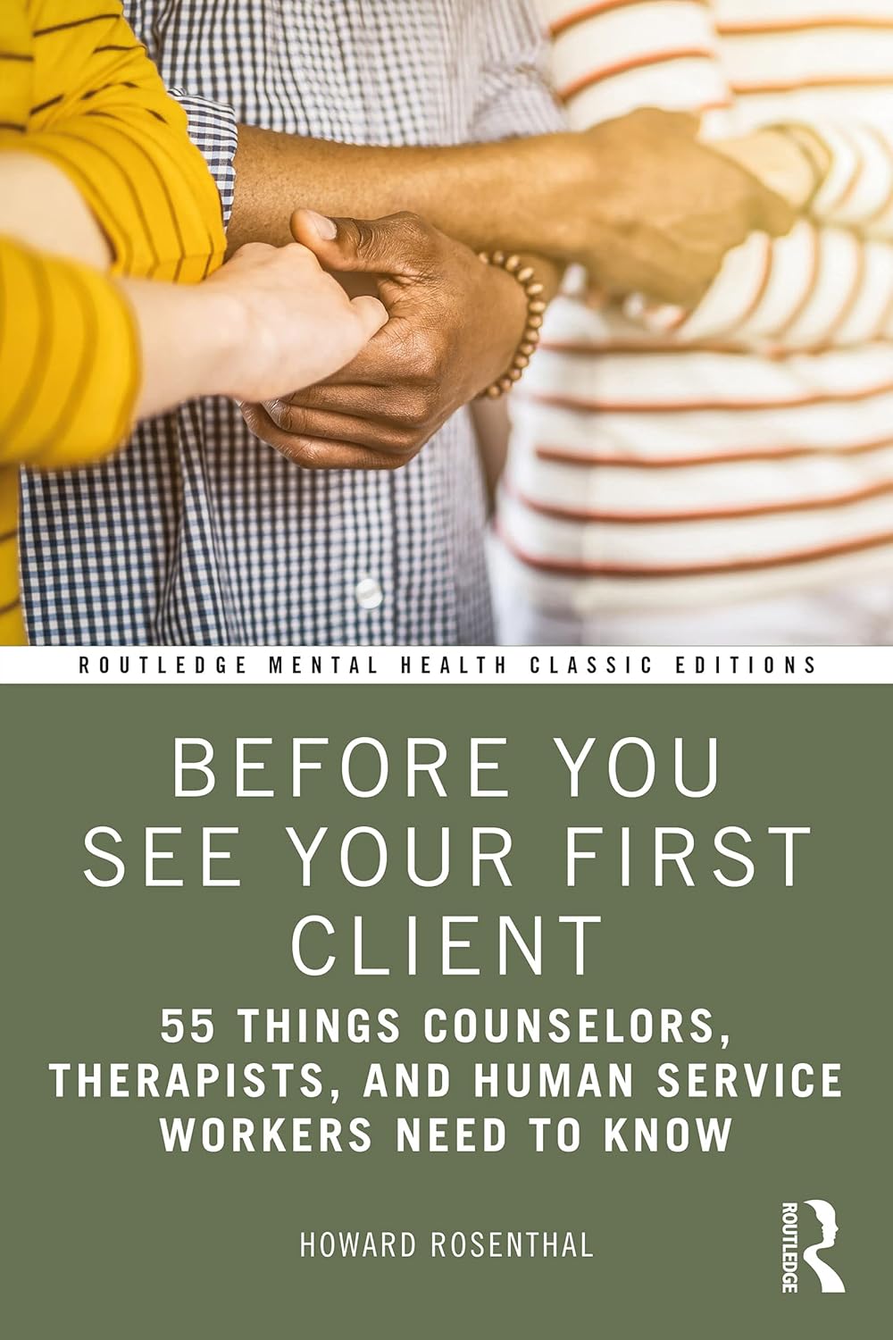 Before You See Your First Client: 55 Things Counselors, Therapists, and Human Service Workers Need to Know (Routledge Mental Health Classic Editions)