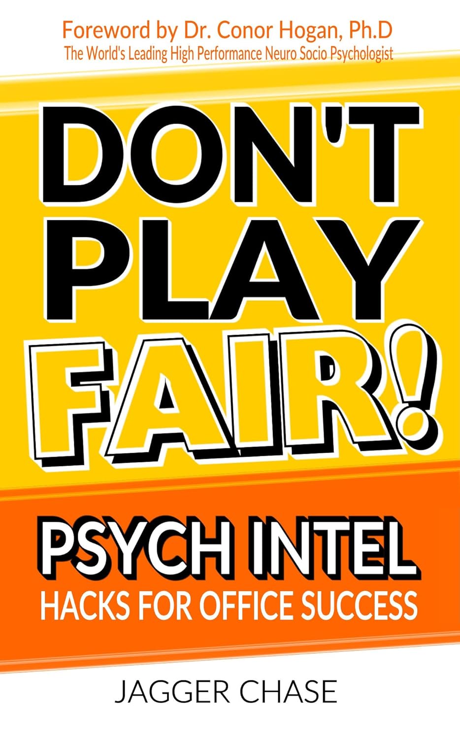 Don’t Play Fair: Psych Intel Hacks for Office Success