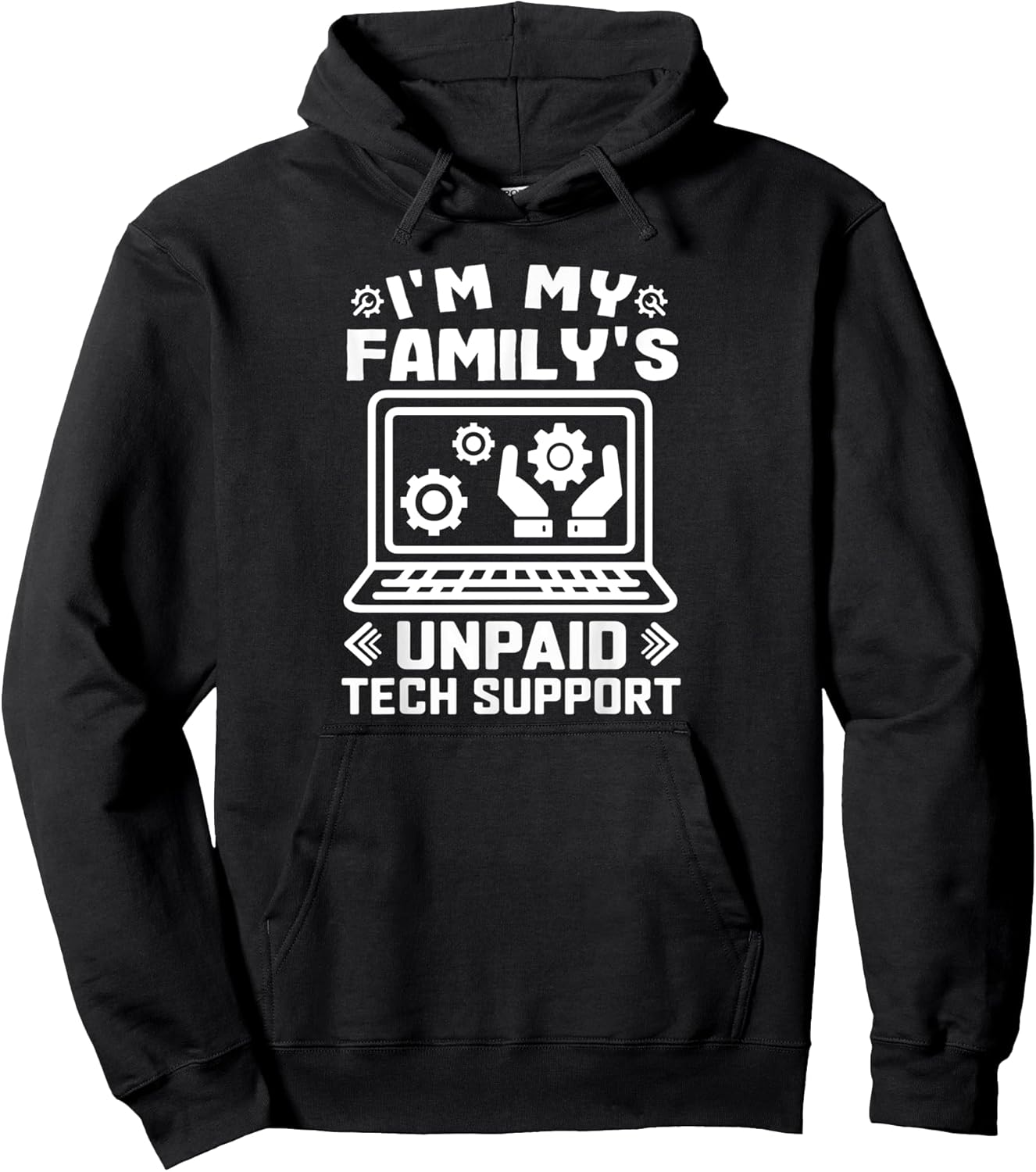 I’m My Family’s Unpaid Tech Support Funny Technical Support Pullover Hoodie