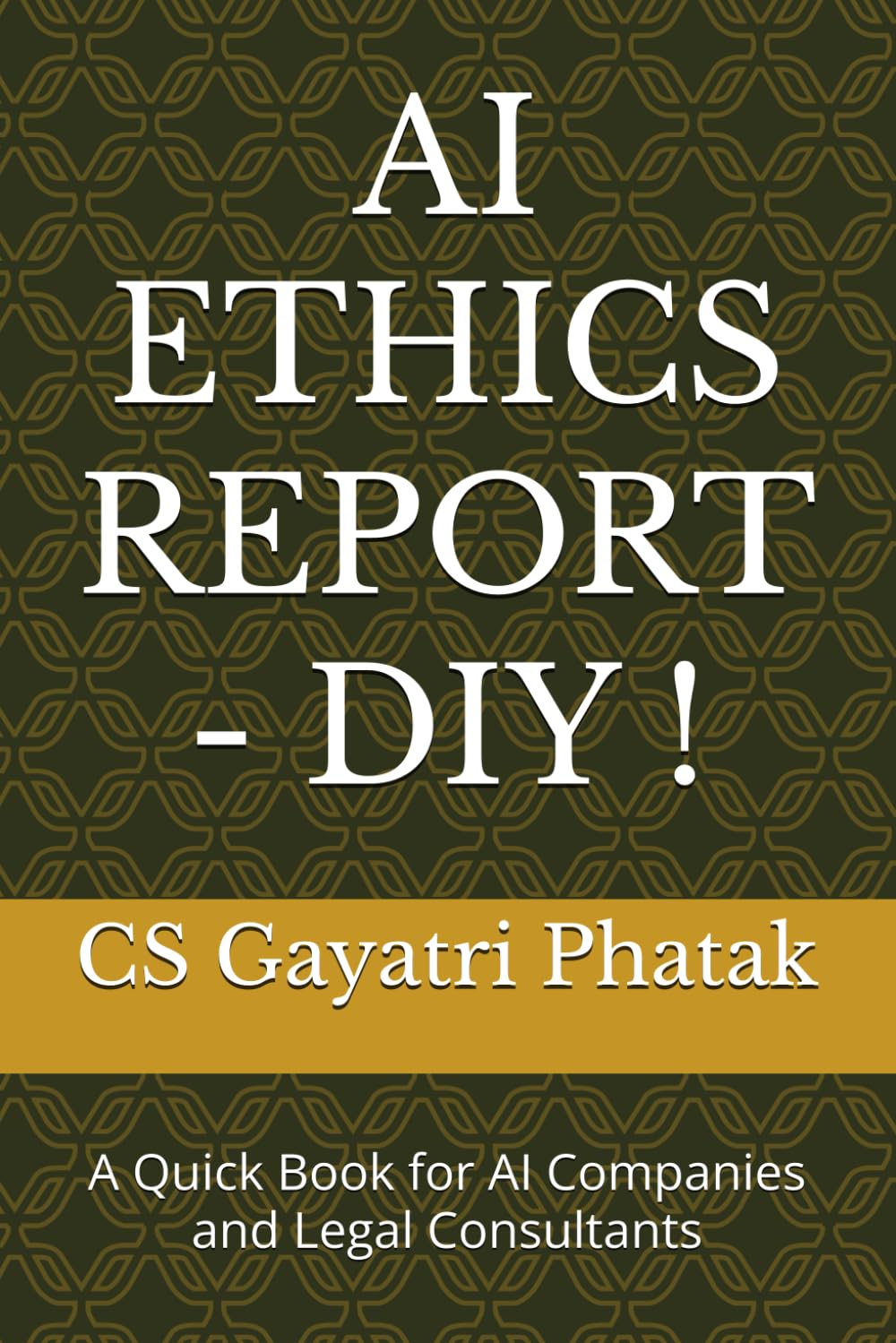 AI ETHICS REPORT – DIY !: A Quick Book for AI Companies and Legal Consultants