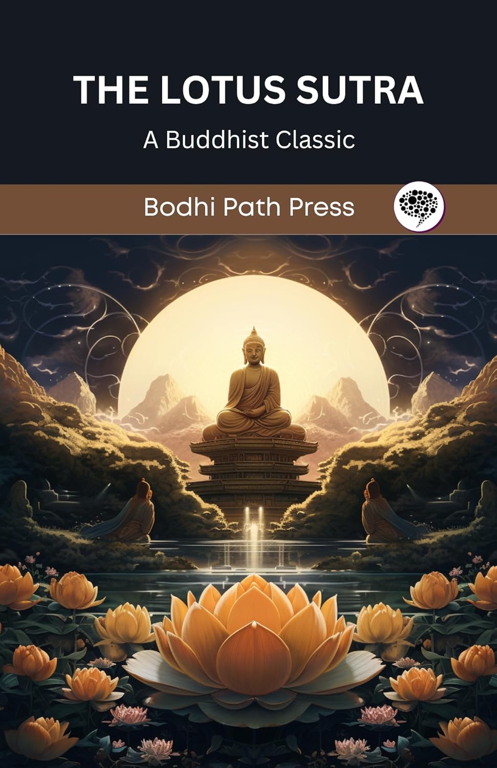 The Lotus Sutra: A Buddhist Classic (From Bodhi Path Press)