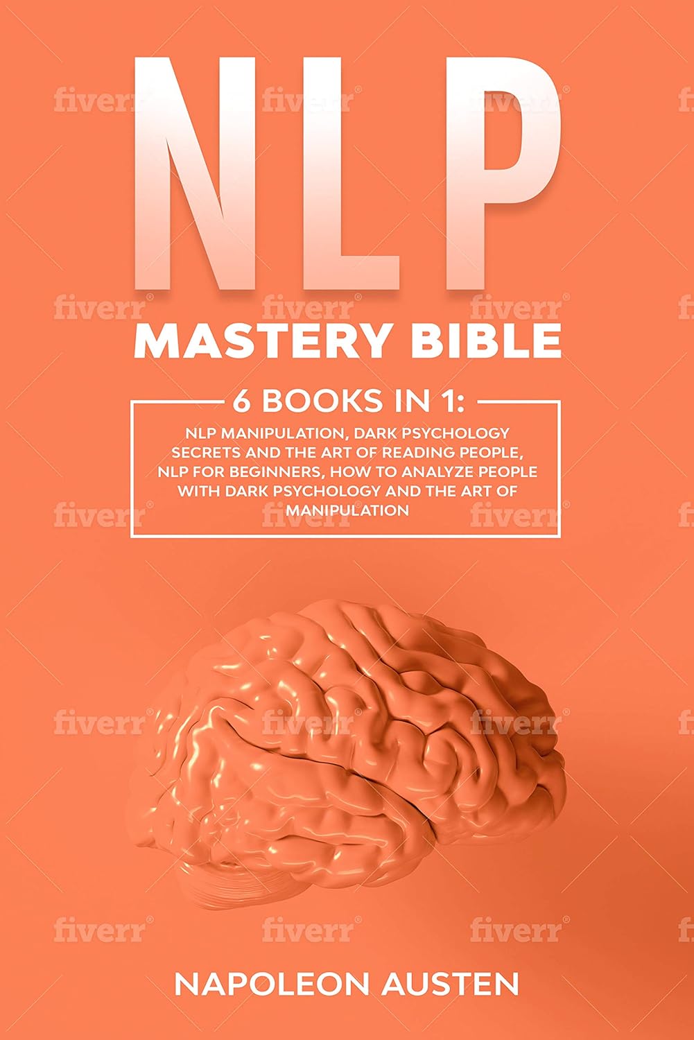 NLP Mastery Bible: 6 Books in 1:: NLP Manipulation, Dark Psychology Secrets and The Art of Reading People, Nlp for Beginners, How to analyze People with Dark psychology and The Art of Manipulation