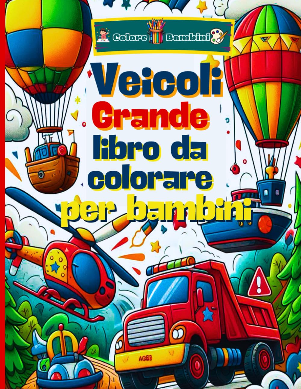 Veicoli Grande libro da colorare per bambini: Veicoli straordinari Dai treni e aerei ai camion e alle motociclette, questo libro offre 110 pagine di … e facile da colorare (Italian Edition)