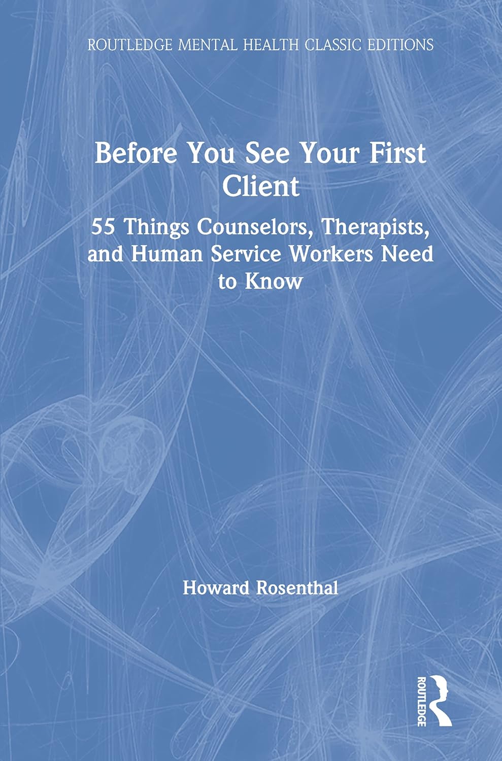 Before You See Your First Client (Routledge Mental Health Classic Editions)