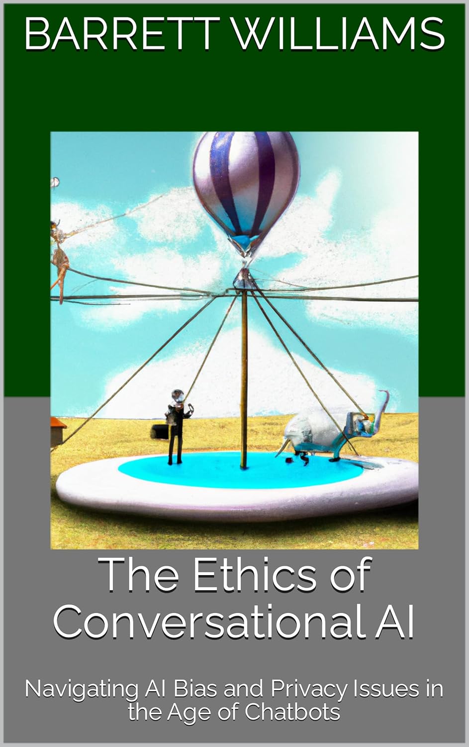 The Ethics of Conversational AI: Navigating AI Bias and Privacy Issues in the Age of Chatbots (ChatGPT Chronicles: Navigating the Power of Conversational AI)