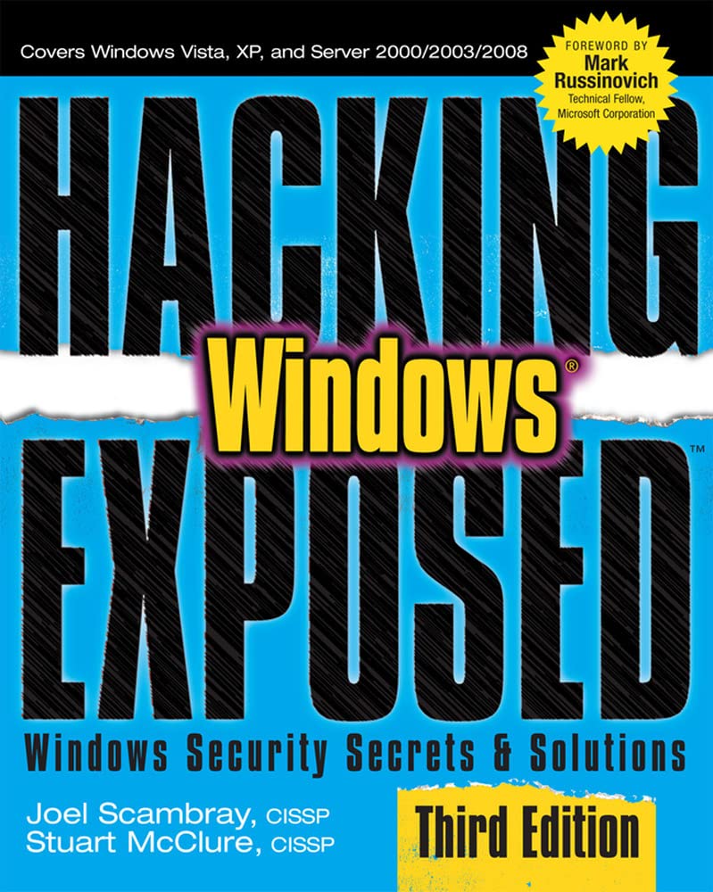 Hacking Exposed Windows: Microsoft Windows Security Secrets and Solutions, Third Edition 3rd edition by Scambray, Joel (2007) Paperback