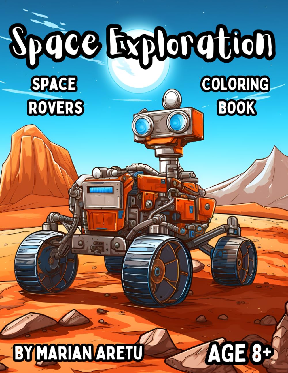 Space Exploration Coloring Book Space Rovers: Awesome Space Exploration Coloring Book for Kids Age 8+ (Space Exploration Coloring Books Series)