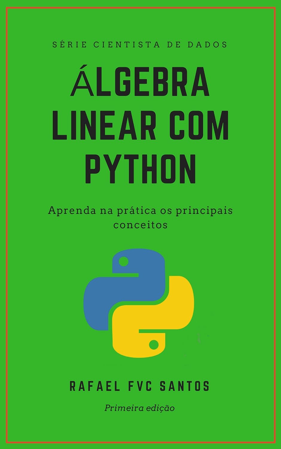 Álgebra Linear com Python: Aprenda na prática os principais conceitos (Cientista de dados – Analista Quant Livro 1) (Portuguese Edition)