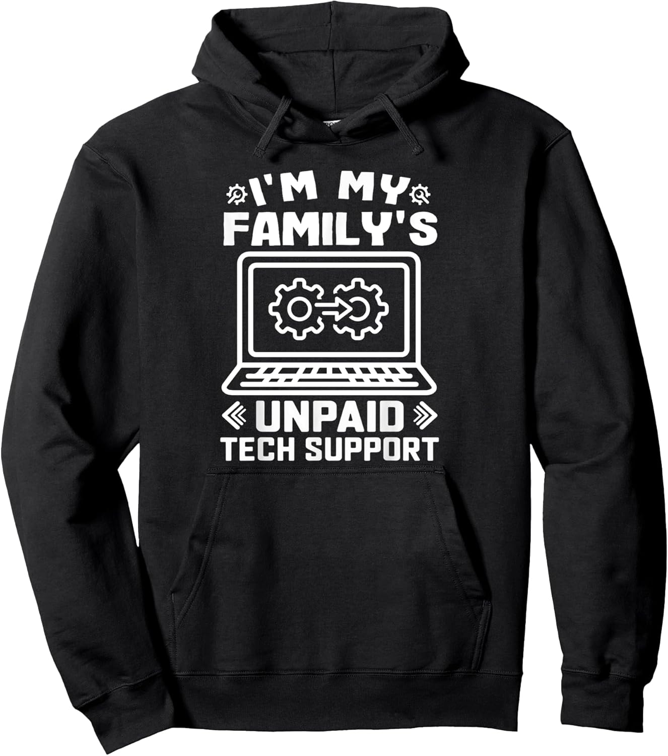 I’m My Family’s Unpaid Tech Support Funny Technical Support Pullover Hoodie