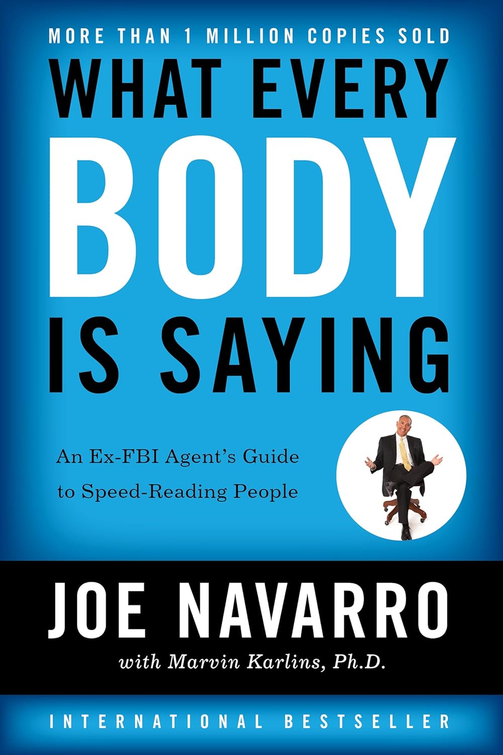 What Every Body Is Saying: An Ex-FBI Agent’s Guide to Speed-Reading People