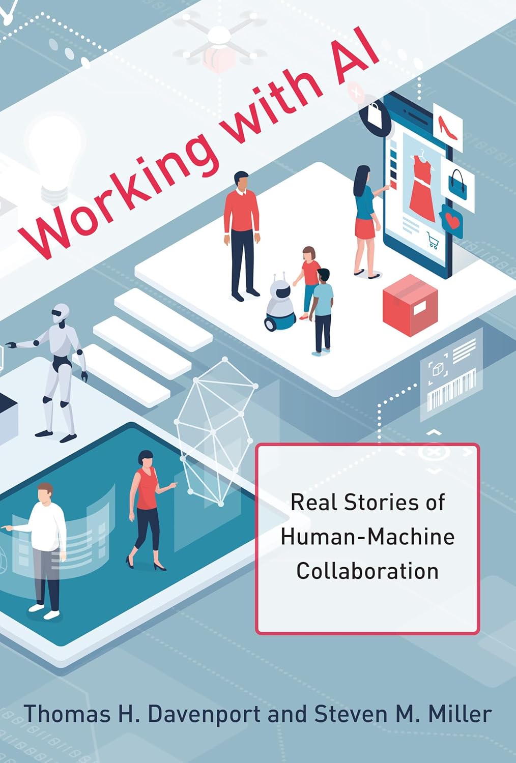 Working with AI: Real Stories of Human-Machine Collaboration (Management on the Cutting Edge)