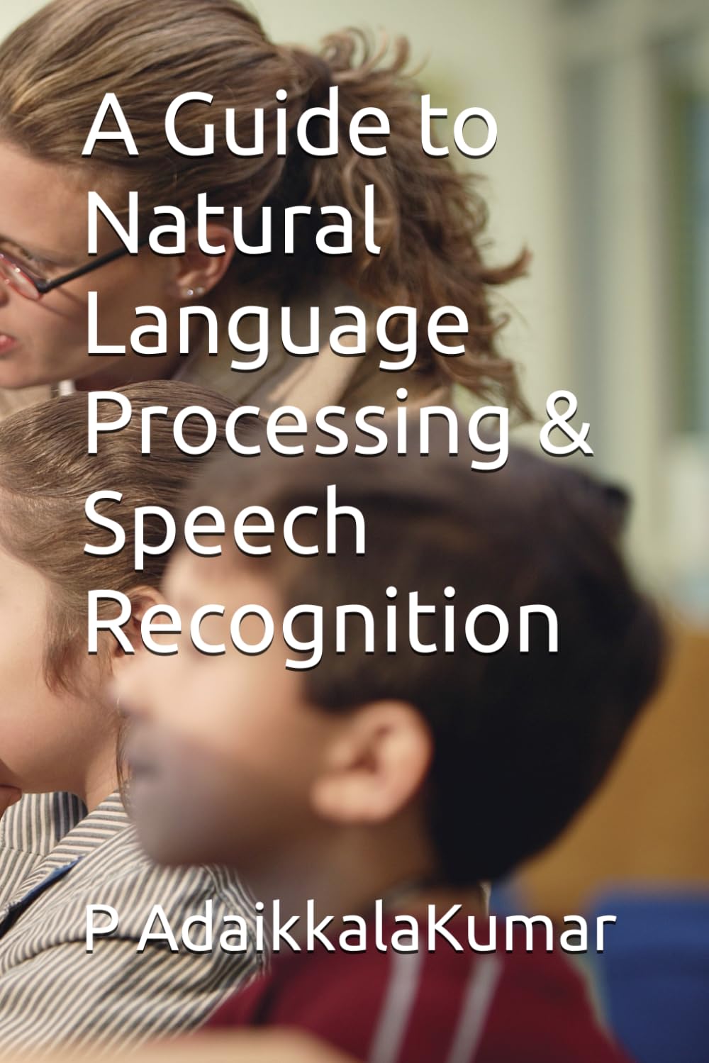 A Guide to Natural Language Processing & Speech Recognition