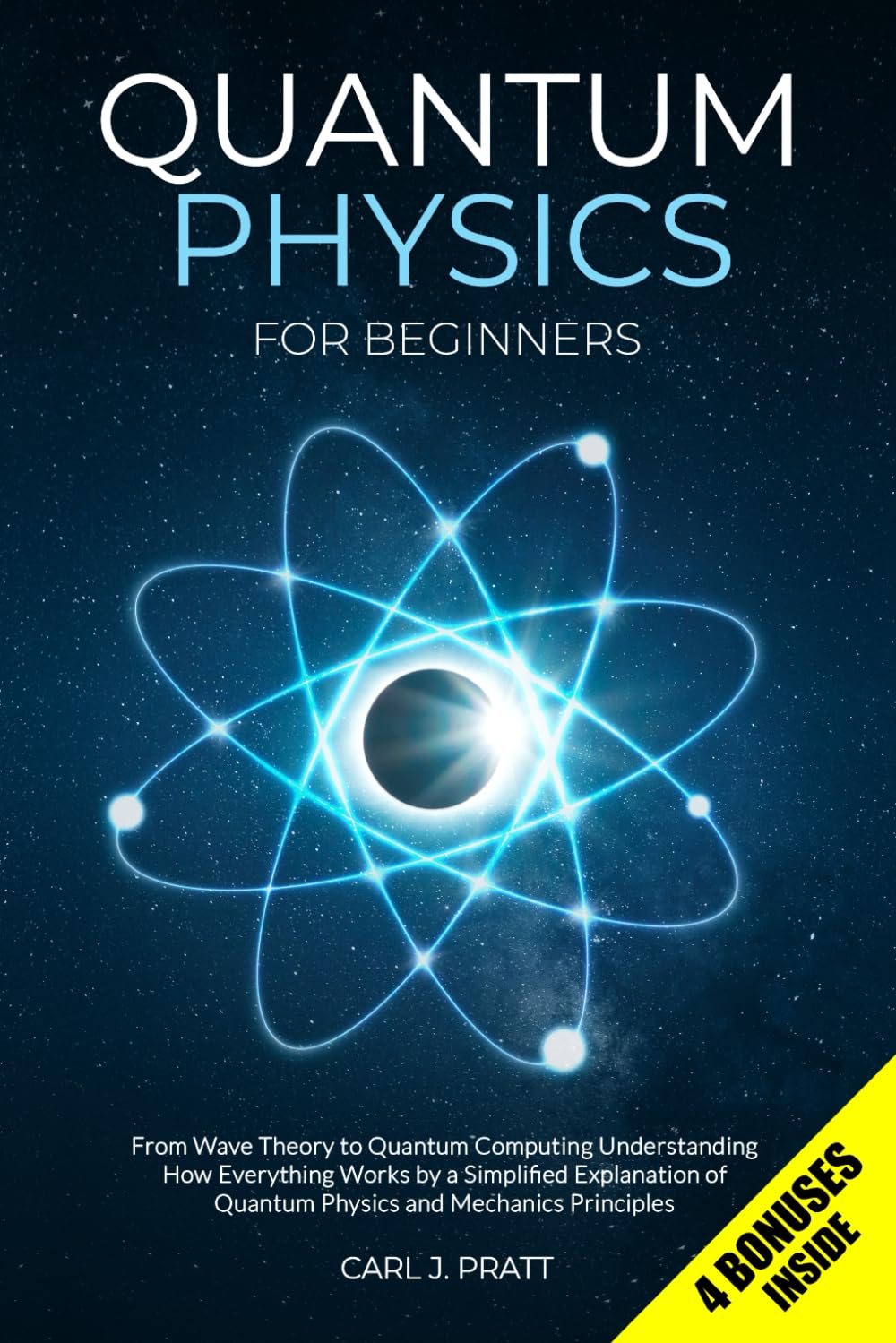 Quantum Physics for Beginners: From Wave Theory to Quantum Computing. Understanding How Everything Works by a Simplified Explanation of Quantum Physics and Mechanics Principles