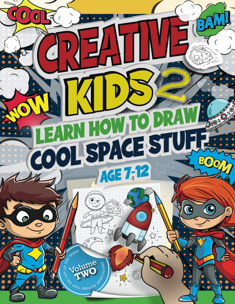 Creative Kids 2 Learn How to Draw Cool Space Stuff Age 7-12:: CK Superheroes Book 7, Easy Step-by-Step Beginners Guide to Draw Astronauts, Aliens, … Fun Facts, Cosmic Jokes and Activities