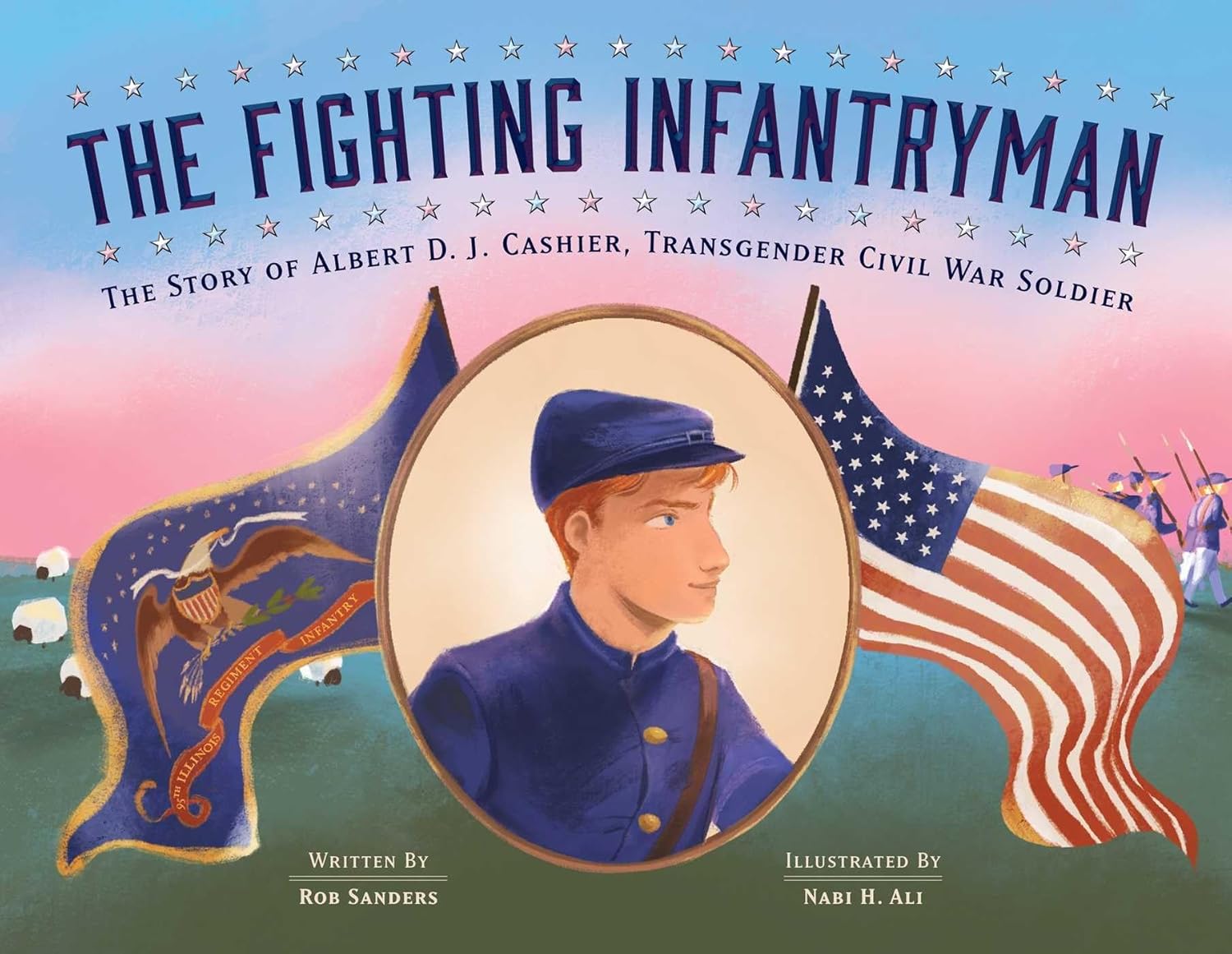 The Fighting Infantryman: The Story of Albert D. J. Cashier, Transgender Civil War Soldier