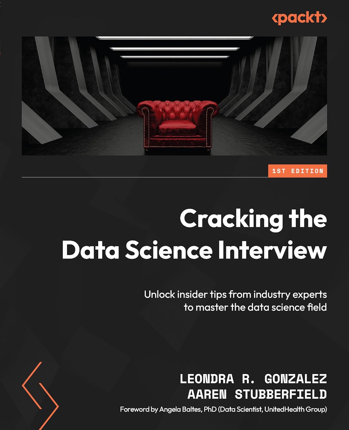 Cracking the Data Science Interview: Unlock insider tips from industry experts to master the data science field