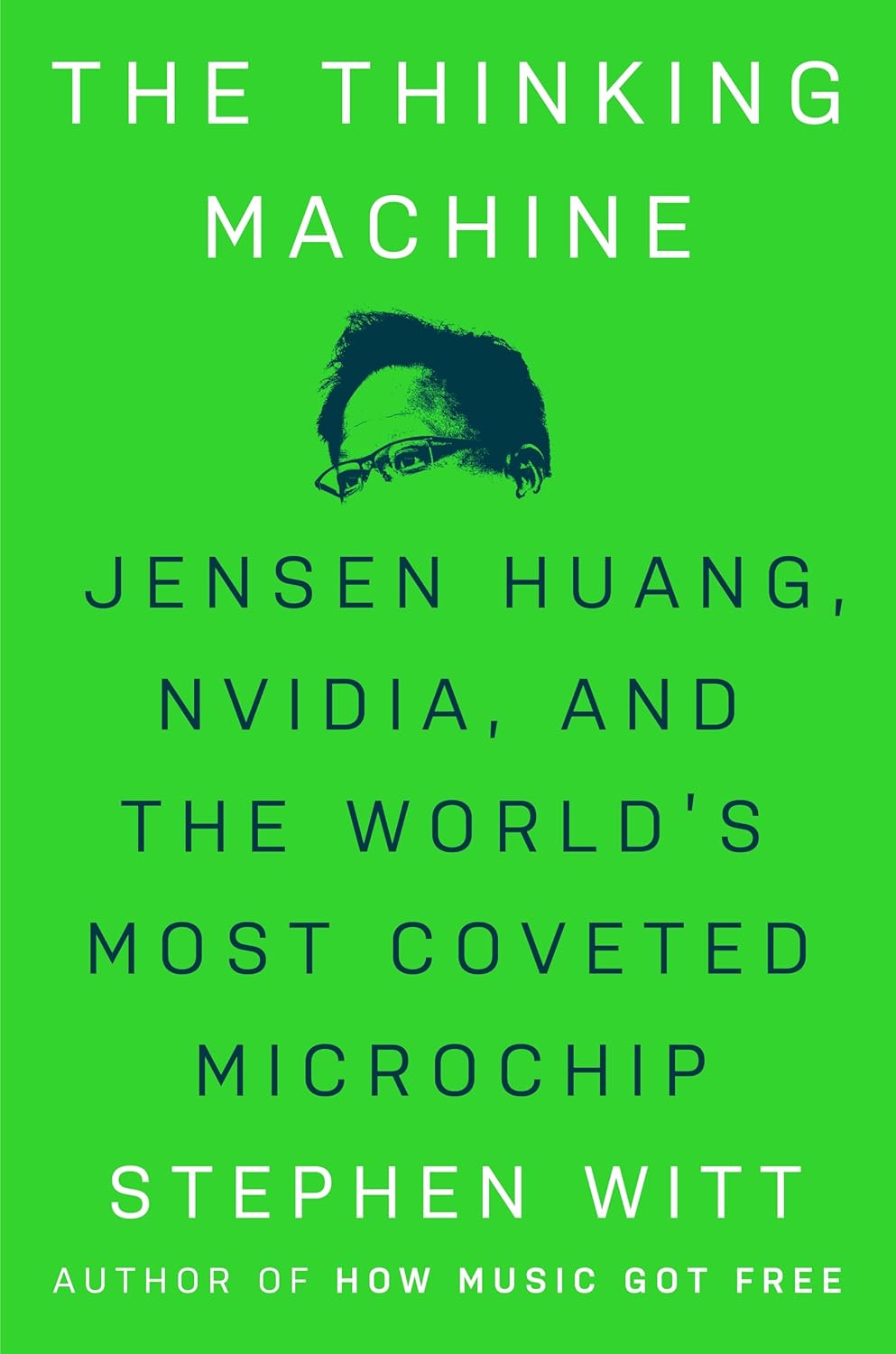 The Thinking Machine: Jensen Huang, Nvidia, and the World’s Most Coveted Microchip