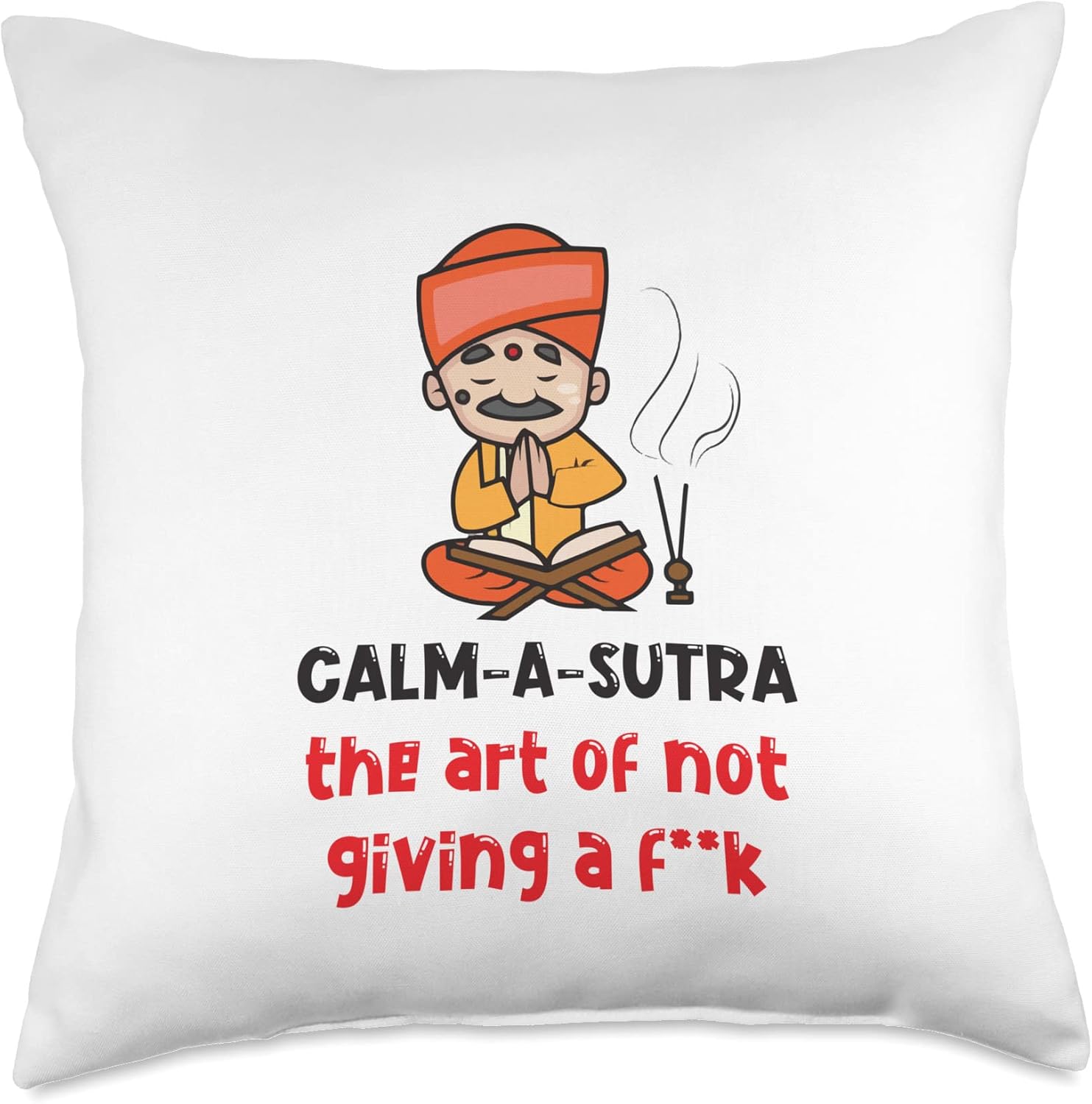 Calm a Sutra. The Act of Not Giving, Funny Typography Meme Throw Pillow, 18×18, Multicolor