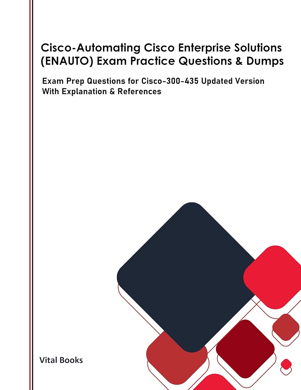 Cisco-Automating Cisco Enterprise Solutions (ENAUTO) Exam Practice Questions & Dumps: Exam Prep Questions for Cisco-300-435 Updated Version With Explanation & References