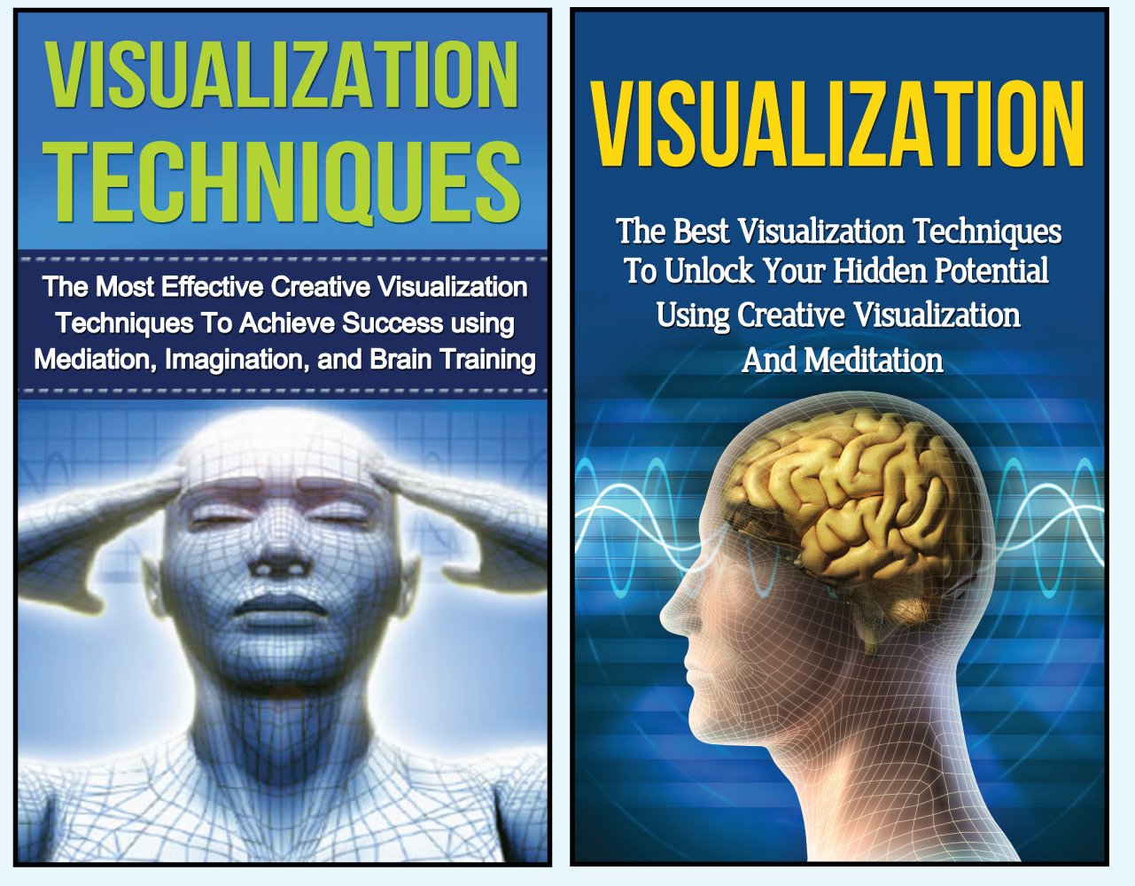 Visualization: The Ultimate 2 in 1 Visualization Techniques Box Set: Book 1: Visualization + Book 2: Visualization Techniques (Visualization – Visualization … to Visualize – Visualization for Beginners)