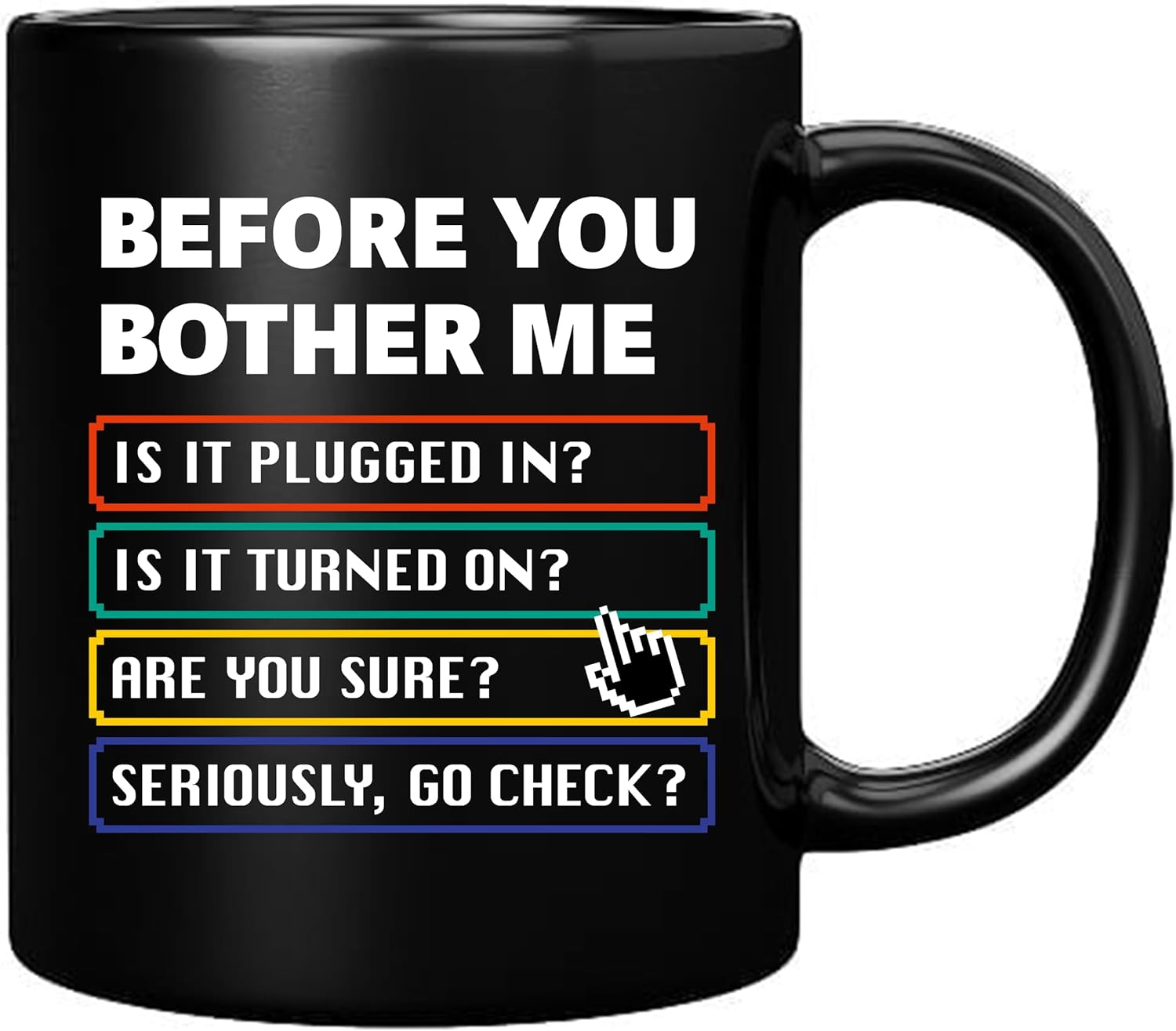 Before You Bother Me Technical Support Gifts Sarcastic Computer Programmer IT Tech Support Gifts Sarcasm Novelty Drinkware Ceramic Mug 11 oz Black