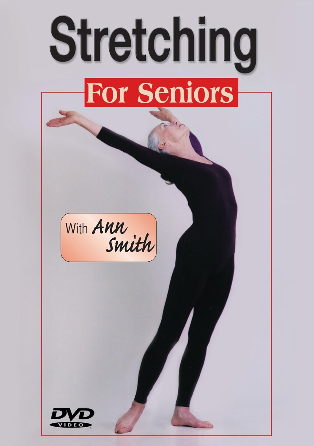 Ann Smith: Stretching for Seniors-greater strength, flexibility, vitality, Easy-To-Follow, Painless, Step-By-Step, Relaxed, Over-50