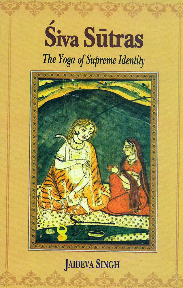 Siva Sutras: The Yoga Of Supreme Identity – Text Of The Sutras And The Commentary Vimarsini Of Ksemaraja