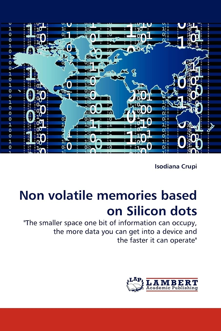 Non volatile memories based on Silicon dots: “The smaller space one bit of information can occupy, the more data you can get into a device and the faster it can operate”