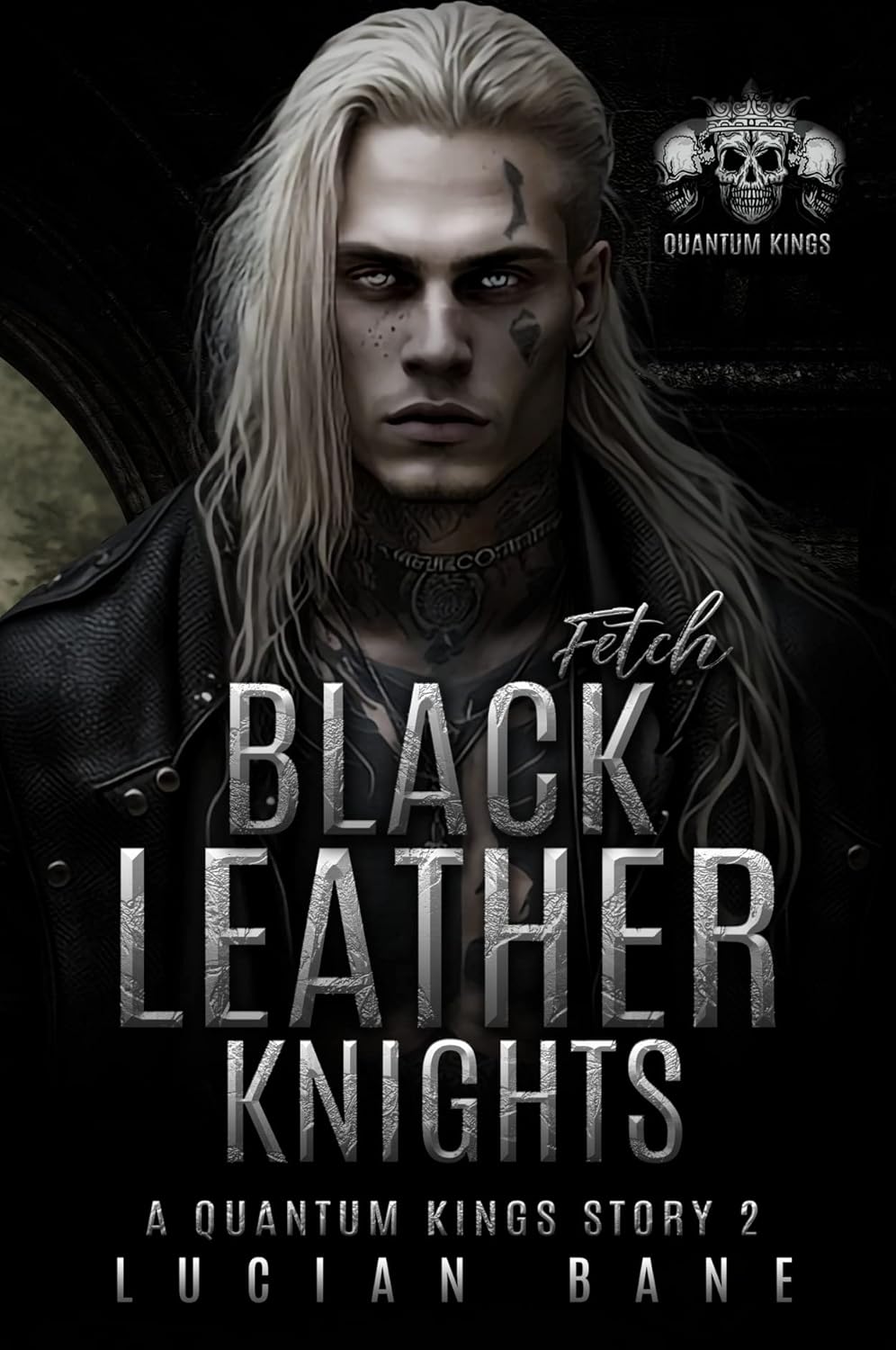 Black Leather Knights–Fetch–Artificial Human Soldiers Romance: Book 2 in the Quantum King Series (The Quantum Kings)