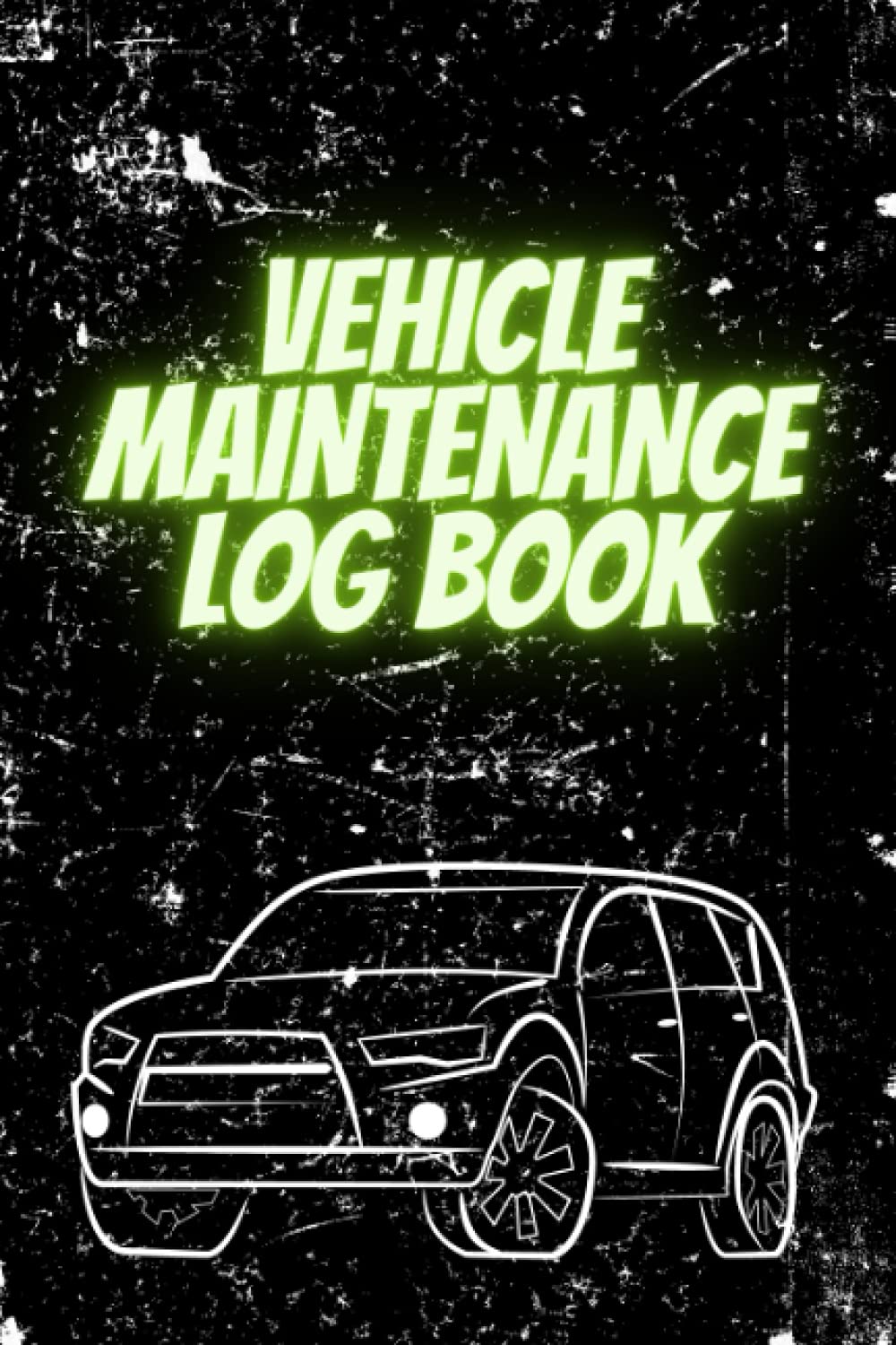 Vehicle Maintenance Log Book: Service & Repair Record Book for Car | Auto Logbook